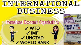 WTO  IMF  UNCTAD  WORLD BANK explained  international business bcom hons sem 6 du sol exams bcom [upl. by Willow]