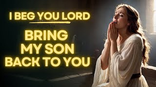 Prayer For Your Son To Reconnect With Jesus  Jesus Prayer For Your Son [upl. by Nosille]