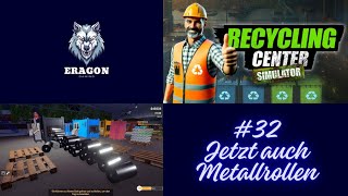 Recycling Center Simulator Folge 32 Jetzt auch Metallrollen [upl. by Dessma638]