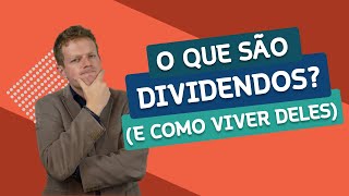 O que são DIVIDENDOS e Como VIVER deles É POSSÍVEL [upl. by Raamal]