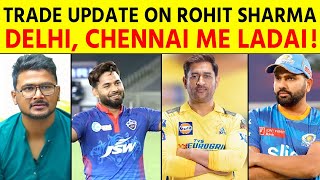 Breaking  Rohit Sharma to Delhi or Chennai  Mumbai Said No  Trade update [upl. by Antsirhc]