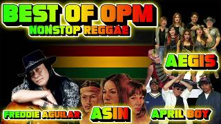 BEST OF 90S OPM MEDLEY NONSTOP REGGAE REMIX FREDDIE AGUILARASINAPRIL BOY AMD AEGIS [upl. by Horodko]