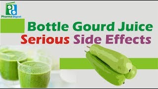 Bottle Gourd Juice Serious Side Effects [upl. by Nylyahs]