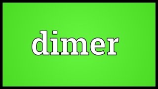 Dimer Meaning [upl. by Linker]