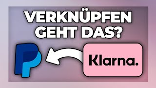 Klarna mit Paypal verknüpfen  geht das [upl. by Klug241]