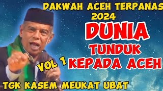 DUNIA TUNDUK KEPADA ACEH DAKWAH TGK KASEM MEUKAT UBAT TERBARU 2024 DAKWAH TERPANAS [upl. by Riva]