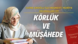 EMİNE EROĞLU İLE MESNEVÎİ NURİYE OKUMALARI  117 KÖRLÜK VE MÜŞÂHEDE [upl. by Given690]