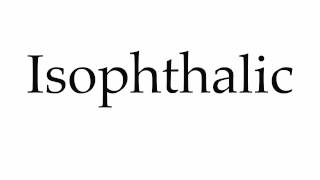 How to Pronounce Isophthalic [upl. by Naillimxam]