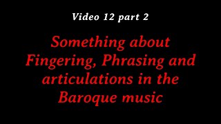 27  Something about Fingering Phrasing and articulations in the Baroque music  Video 12 part 2 [upl. by Laehpar519]