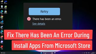 Fix There has been an error During Install Apps from Microsoft Store In Windows 1110 [upl. by Aiek]