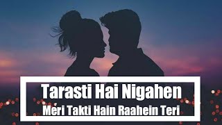 Tarasti Hai Nigahen Full Song With Lyrics Asim Azhar  tarasti hai nigahen meri takti hain raahein [upl. by Angell]