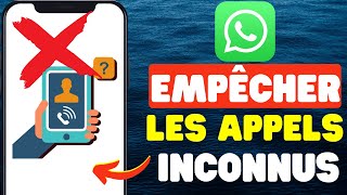 Comment empêcher les Appels inconnus sur WhatsApp [upl. by Rockwood]