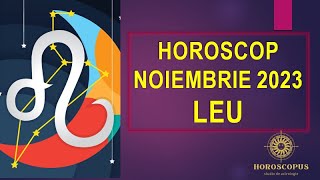 LEU NOIEMBRIE 2023  Horoscopul lunii Noiembrie pentru zodia LEU [upl. by Ori]