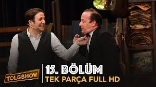 TOLGSHOW 15 Bölüm  Tek Parça Full HD [upl. by Learsiy821]