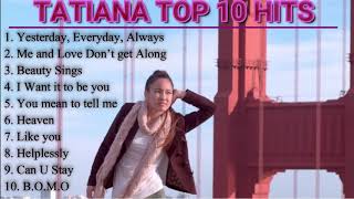 TATIANA TOP 10 HIT SONGS [upl. by Neirb]