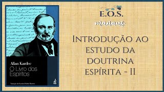 O Livro dos Espíritos  Estudo 003  Introdução ao estudo da Doutrina Espírita II [upl. by Eilasor]