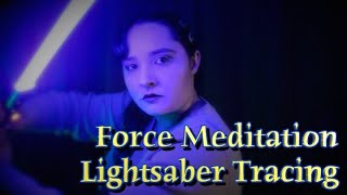 Force Meditation ASMR Lightsaber Tracing [upl. by Proulx]