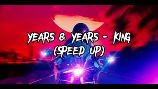 YEARS amp YEARS  KING SPEED UP⚡️ [upl. by Adnilim]