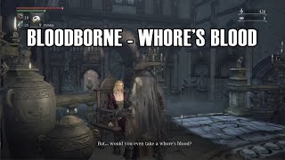 Bloodborne  Whores Blood [upl. by Aisyat]