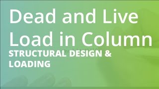 Dead and Live Load in Column  Structural Design amp Loading [upl. by Aikar241]