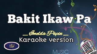 Bakit Ikaw pa  Song by Imelda Papin karaoke version  King karaoke [upl. by Adnarram392]