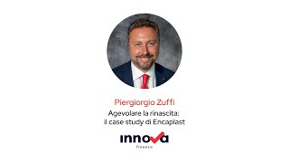 Agevolare la rinascita il case study di Encaplast  Piergiorgio Zuffi  Innova Finance [upl. by Beverie784]