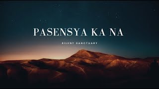 Silent Sanctuary  Pasensya Ka Na Lyrics [upl. by Aicenat550]