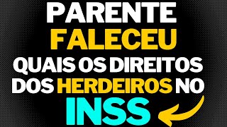 PARENTE FALECIDO QUAIS BENEFÍCIOS OS HERDEIROS TÊM DIREITO NO INSS [upl. by Abehshtab]