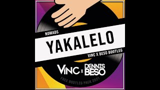 Nomads  Yakalelo Vinc x Dennis Beso bootleg [upl. by Reiniar]