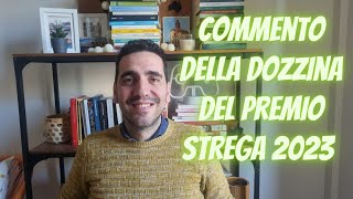 Commento della dozzina del premio Strega 2023 [upl. by Ilanos224]