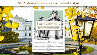 S4E2 Making friends as an international student  Lund University International Podcast [upl. by Lila]