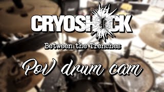 Cryoshock  Between the Trenches PoV drum cam [upl. by Honebein]