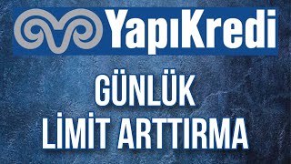 Yapı Kredi Günlük Limit Arttırma Nasıl Yapılır  Limit Yükseltme [upl. by Elleron291]