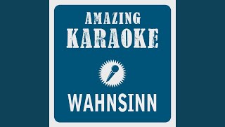 Wahnsinn Karaoke Version Originally Performed By Wolfgang Petry [upl. by Maximilian]