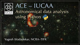 Astronomical data analysis using Python Lecture 7  Yogesh Wadadekar [upl. by Hsejar]