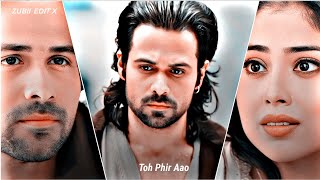 Toh Phir Aao✨Awarapan🕊️ Emraan Hashmi  WhatsApp Status  ZUBII EDITX [upl. by Brynna]