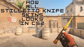 All Stiletto Knife Skins in CS2 [upl. by Leonanie]