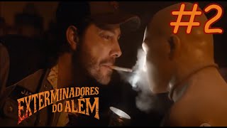 Exterminadores do Além A Série  Episódio 2 [upl. by Leirum]