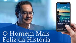 O Homem Mais Feliz da História  Augusto Cury Parte 12 [upl. by Noivert]