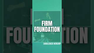 Firm Foundation  Saddleback Worship [upl. by Orin]