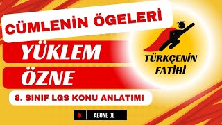 CÜMLENİN ÖGELERİ YÜKLEM VE ÖZNE 8 SINIF LGS TÜRKÇE KONU ANLATIMI [upl. by Essam]