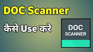 Doc Scanner Kaise Use Kare  Doc Scanner Se Pdf Kaise Banaye [upl. by Eitsim]