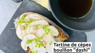 Tartine de cèpes et bouillon quotdashiquot [upl. by Araiek]