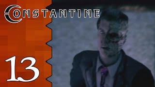 Lets Play Constantine 13 Best Served With Holy Water [upl. by Luapnaes]