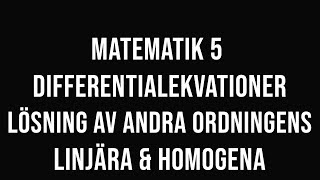 Matematik 5  del 26 Andra ordningens linjära och homogena differentialekvationer [upl. by Oicnaneb]