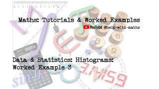 Data amp Statistics Histograms Worked Example 3 [upl. by Delila]