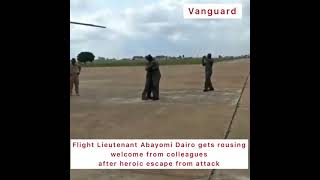 Flight Lieutenant Abayomi Dairo gets rousing welcome from colleagues after heroic escape from attack [upl. by Martinelli]