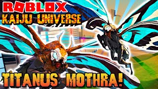 Roblox Kaiju Universe  MOTHRA 2019 REMODEL Titanus Mosura Remodel SHOWCASE [upl. by Asilrak598]