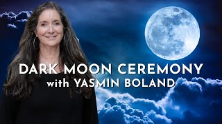 Moonology Dark Moon Ceremony with Yasmin Boland [upl. by Adnal]