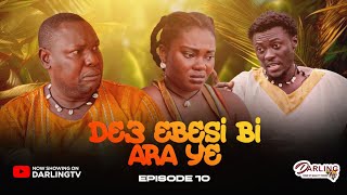 DE3 EBESI BI ARA Y3 💥 EPISODE 10 💥 3940 AWURAMA SLY SPENDILOVE TWAN BOAKYE DIANAMOMAA [upl. by Pammy]